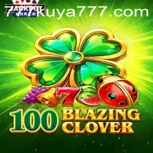 100BlazingClover: A Thrilling Adventure in the World of Kuya777.Com